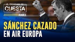 Sánchez atrapado: así ordenó el rescate de Air Europa mientras se reunía su mujer