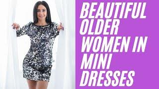 BEAUTIFUL OLDER WOMEN IN MINI DRESSES ~ Natural  Women ~ Older Women ~ Beautiful Women