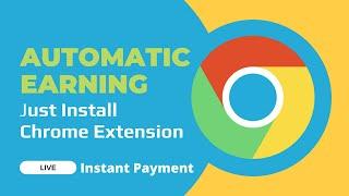 Earn Money Automatically by Just Installing Chrome Extension | Live Instant Payment | oewi