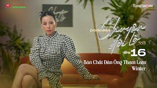 #16 Chuyện Đời Là mùa 3 - Bản Chất Đàn Ông Tham Lam? | Winter | Nam Thư Official