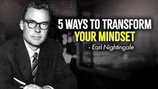 5 Ways to Transform Your Mindset - Earl Nightingal