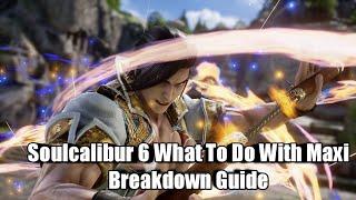 SoulCalibur 6 What To Do With Maxi Character Breakdown Guide