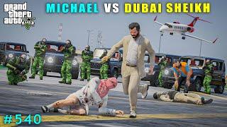 Michael Committed Powerful Attack On Dubai Sheikh | Gta V Gameplay