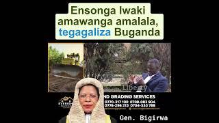 Ensonga lwaki amawanga amalala, tegagaliza Buganda.