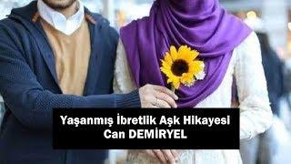 Yaşanmış İbretlik Bir Aşk Hikayesi - Can Demiryel (MENZİLE EMİNOĞLU)