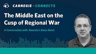 The Middle East on the Cusp of Regional War: A Conversation with Haaretz’s Amos Harel