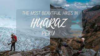 HUARAZ PERU: THE MOST BEAUTIFUL TREKS IN HIKERS PARADISE 