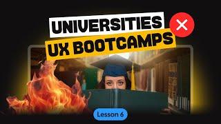 What Universities and Bootcamps Don't Teach You about UX Design | Free UX course (Lesson 6)