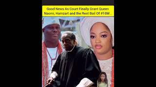 Good News As Court Finally Grant Queen Naomi, Hamzart and the Rest Bail Of #10M .