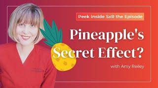 Sneak Peek #114 | Amy Reiley:  The Truth About Pineapple & Your Sex Life (Not What You Think!)