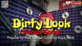 DIRTY LOOK ||VISAYA SONG BY MAX SURBAN (COVER BY KUYA AMIN 2021) BIRADA BAY //ATV CHANNEL