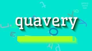 How to say "quavery"! (High Quality Voices)