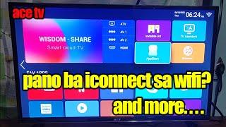 pano ba iconnect sa wifi ang ace tv and more.....