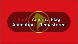 South America Flag Animation - Remastered