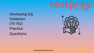 Developing SQL Databases (70-762) Practice Questions | www.testpreptraining.com