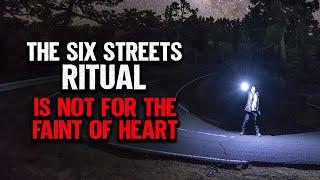 "The Six Streets Ritual Is Not For The Faint Of Heart" | Creepypasta | Scary Story