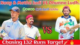 Naag Kapurthalla & Matha Judi VS Dhunna Ludhiana |Chasing 132 Runs Target