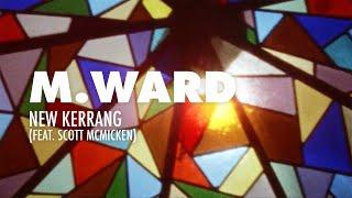 M. Ward - "new kerrang" (feat. Scott McMicken)