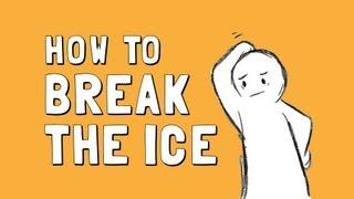 How to Break the Ice