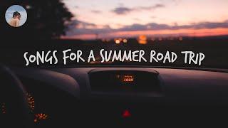 Songs for a summer road trip  Chill music hits