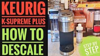 HOW TO DESCALE Keurig K Supreme Plus Coffee Maker K Cup Pod With KEURIG DESCALING SOLUTION Light ON