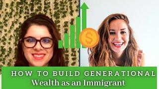 How to Build Generational Wealth as an Immigrant Entrepreneur