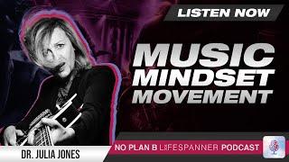 Episode #052 | Music, Mindset, and Movement | Dr. Julia Jones