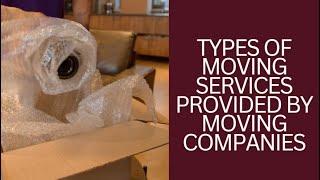 Types Of Moving Services Provided By Moving Companies | Better Removalists Brisbane