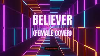 Believer - Female Cover