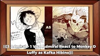 ||[3 Admiral + 1 Vice Admiral React to Monkey D Luffy as Kafka Hibino]||