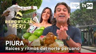 Reportaje al Perú: Piura (21/07/2024) | TVPerú