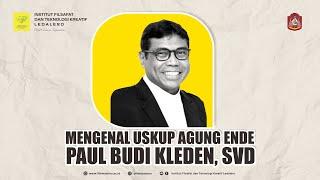 MENGENAL USKUP AGUNG ENDE: PATER PAUL BUDI KLEDEN, SVD - DOSEN & ALUMNI STFK/IFTK LEDALERO