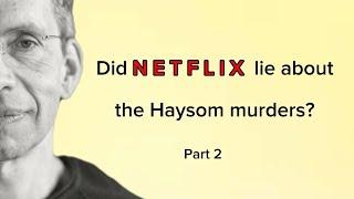 Did Netflix lie about the Haysom murders? Part 2