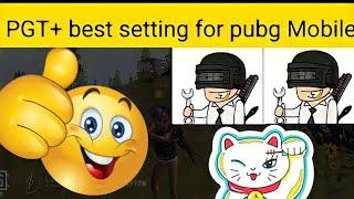 PGT+.0.20.0 best setting for pubg Mobile bgmi