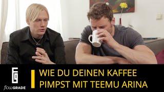 Wie du deinen Kaffee pimpst - Clip aus der Flowgrade Show Episode 2 mit Teemu Arina