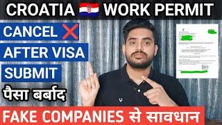 CROATIA  4 WORK PERMIT CANCEL  AFTER VISA SUBMISSION  VISA REJECTION CROATIA / EUROPE WORK VISA