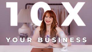 Business Growth: How to 10x Your Life and Business