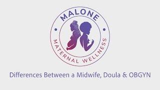 Malone Maternal Wellness:  Differences Between a Midwife, Doula & OBGYN