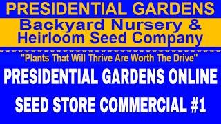 Presidential Gardens Online Seed Store Commercial #1 Conway, Arkansas Homesteading Nursery