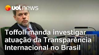 Toffoli manda investigar atuação da Transparência Internacional no Brasil