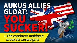 CITIZENS REPORT 22/8/2024 - AUKUS allies gloat: You sucker! / The continent breaking for sovereignty