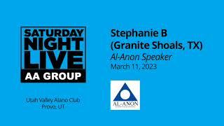 Al-Anon Speaker - Stephanie B  - at SNL in Provo, UT, 3-11-23