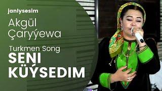 Akgul Caryyewa Seni Kuysedim Turkmen Aydymy video song Janly Sesim