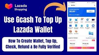 How to Create Lazada Wallet, Top Up, Check Refund & Be Fully Verified - Use Gcash To Top Up Wallet