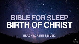 The Birth Of Christ for Sleep | Relaxing Bible Reading | Black Screen #bibleforsleep #sleepmusic