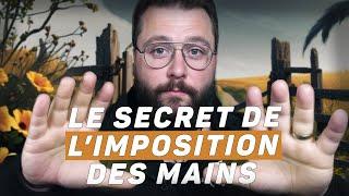 Le secret de l'imposition des mains