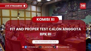 KOMISI XI FIT AND PROPER TEST CALON ANGGOTA BPK RI (RUANG BAKN)