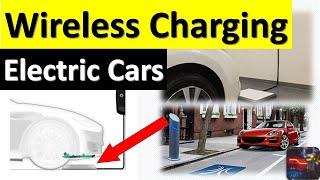 WIRELESS CHARGING for ELECTRIC CARS: Technology, Details, and, More