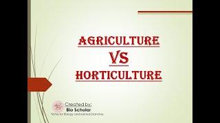 Agriculture Vs Horticulture