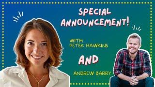 Andrew Barry and Petek Hawkins — Big Announcement!